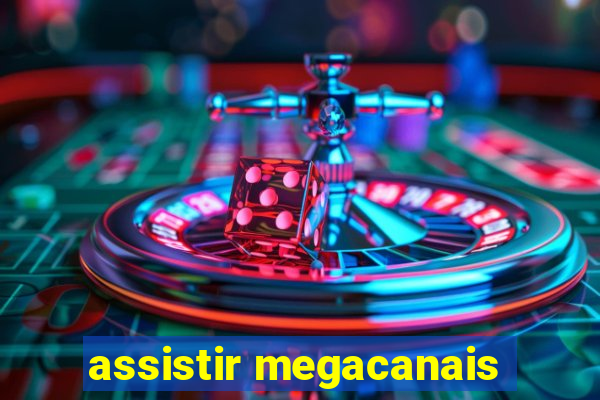 assistir megacanais